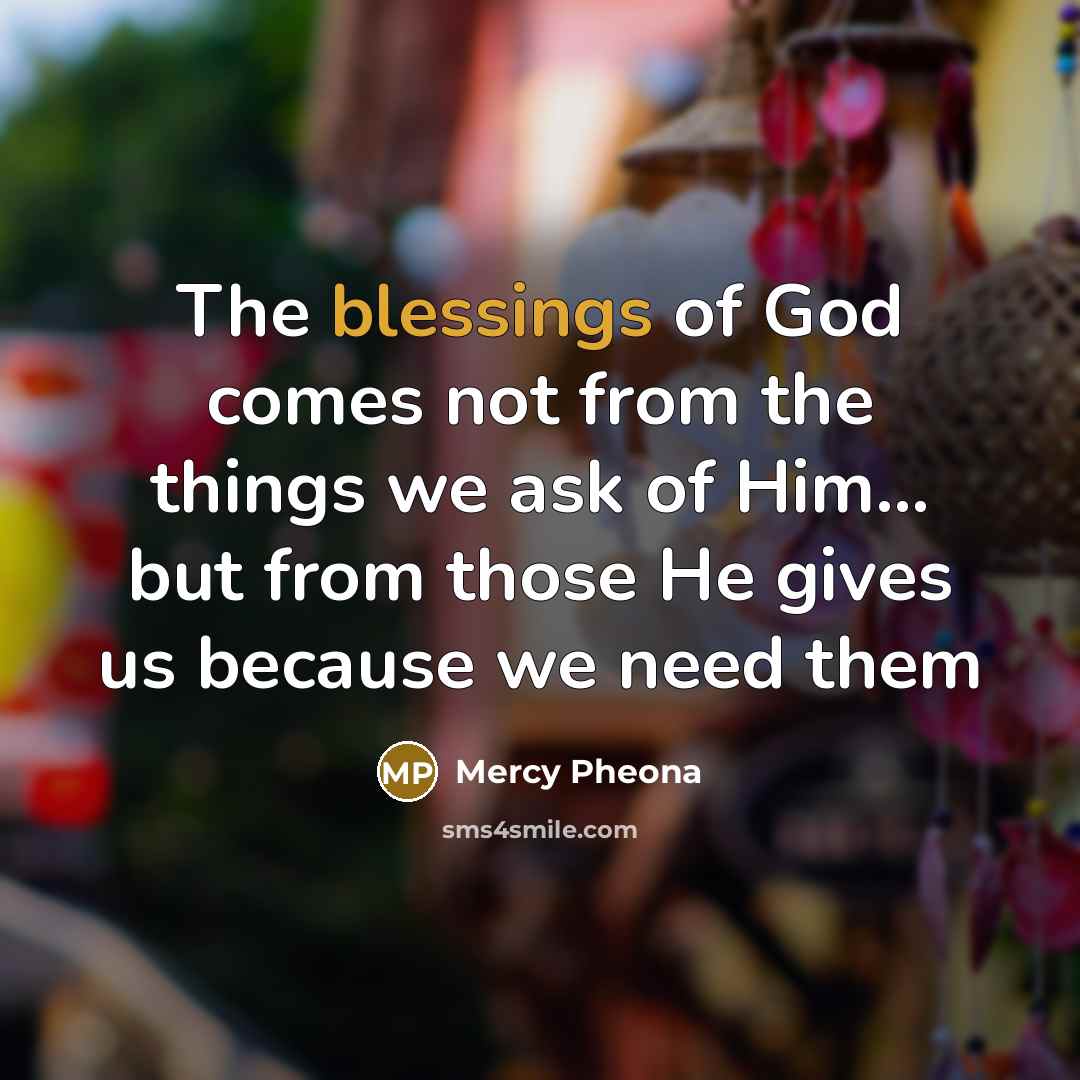 “The blessings of God comes not from the things we…” quote by Mercy Pheona