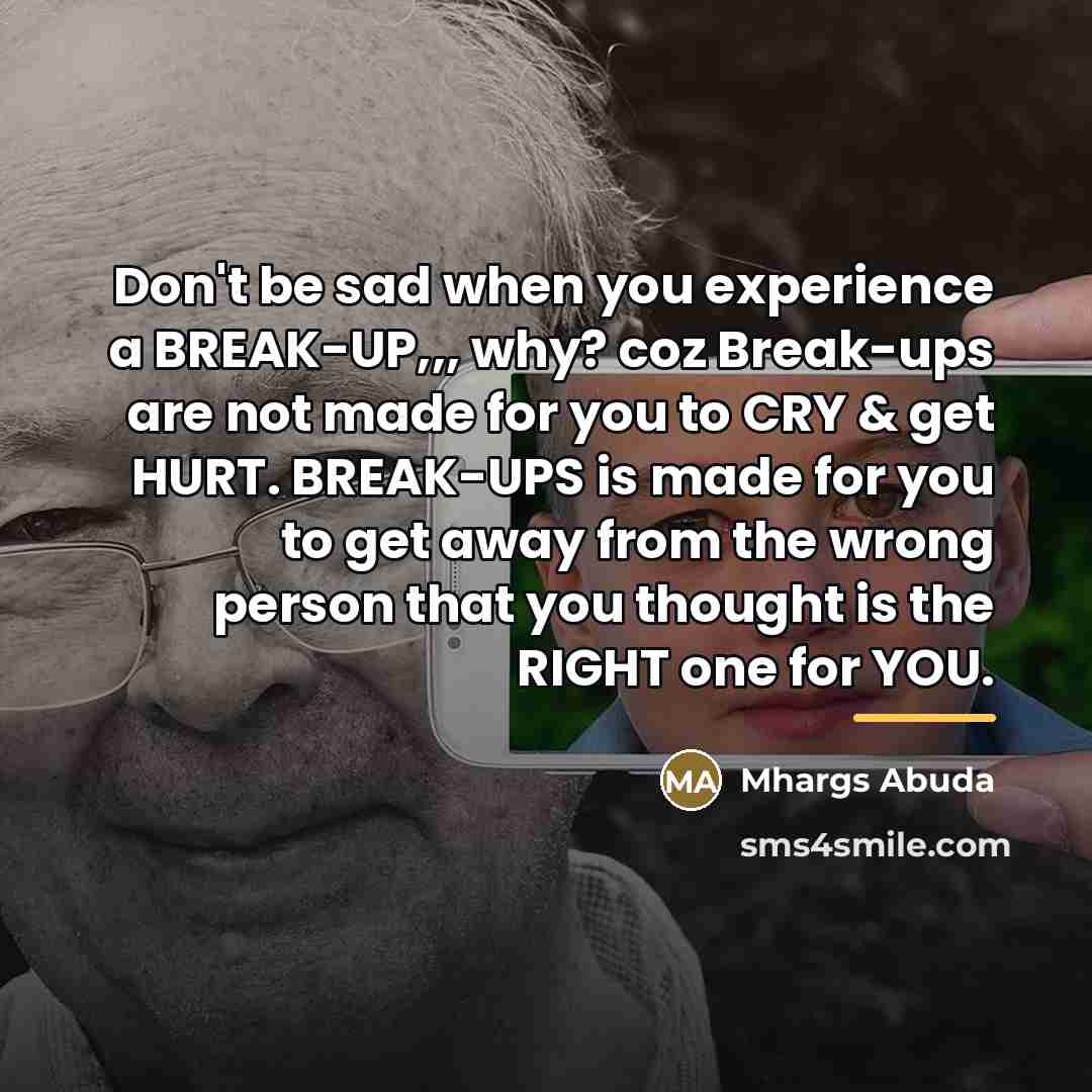 “Don't be sad when you experience a BREAK-UP,,, why? coz…” quote by Mhargs Abuda