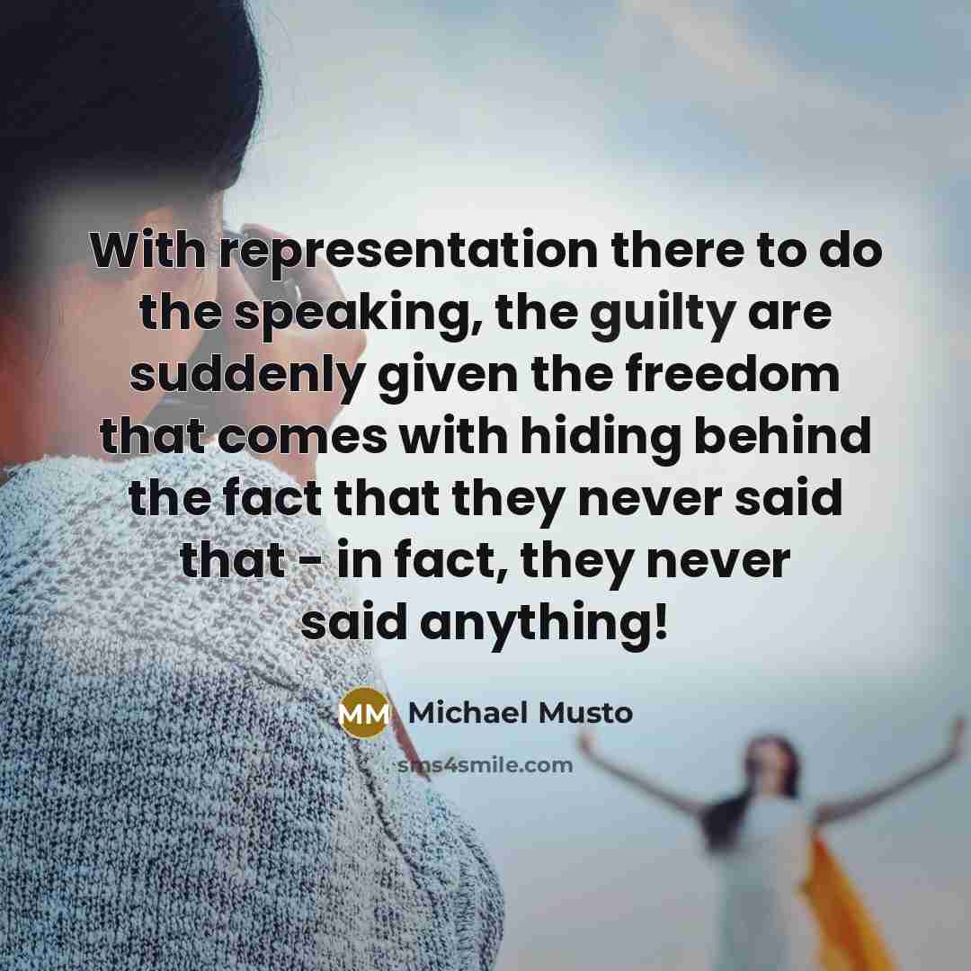 “With representation there to do the speaking, the guilty are…” quote by Michael Musto