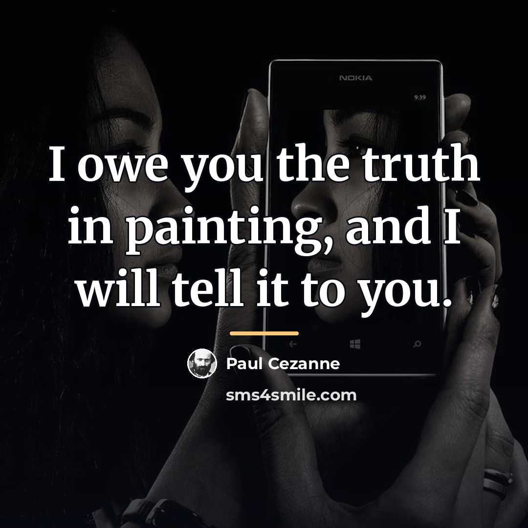 “I owe you the truth in painting, and I will…” quote by Paul Cezanne