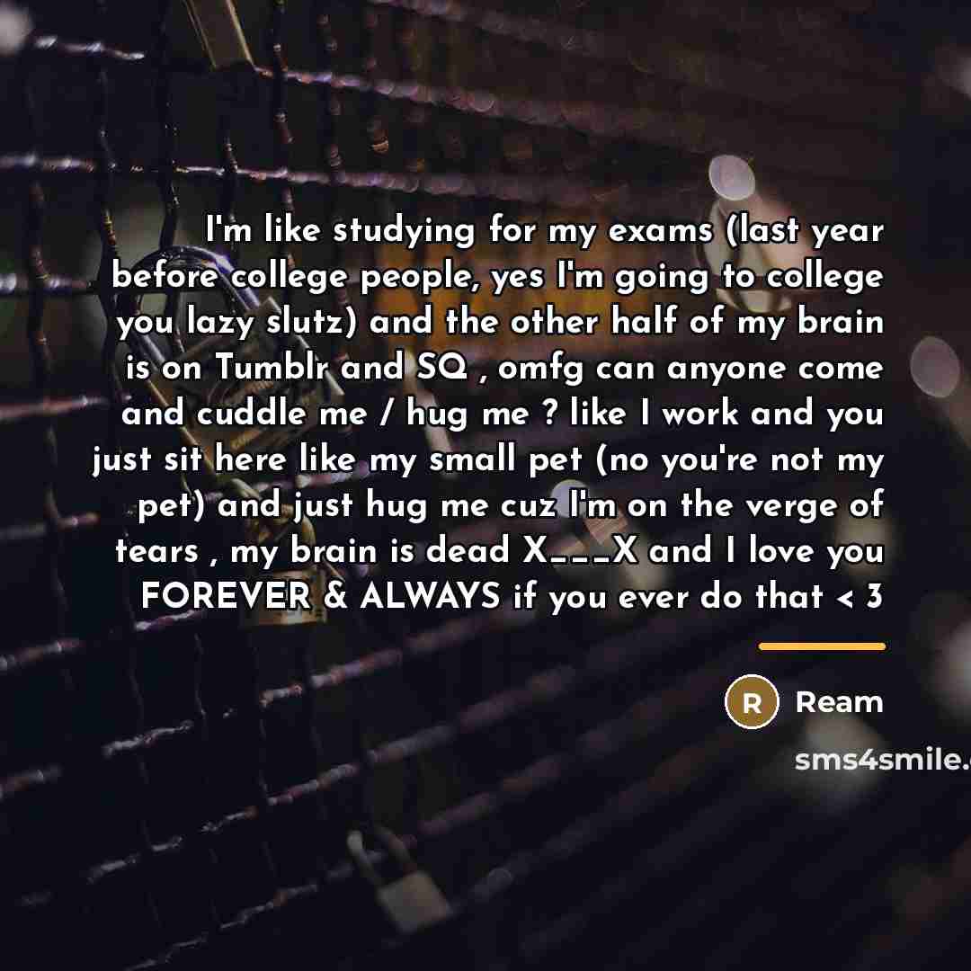 “I'm like studying for my exams (last year before college…” quote by Ream