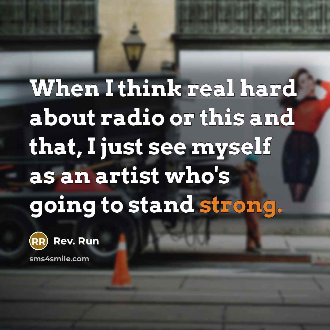 “When I think real hard about radio or this and…” quote by Rev. Run