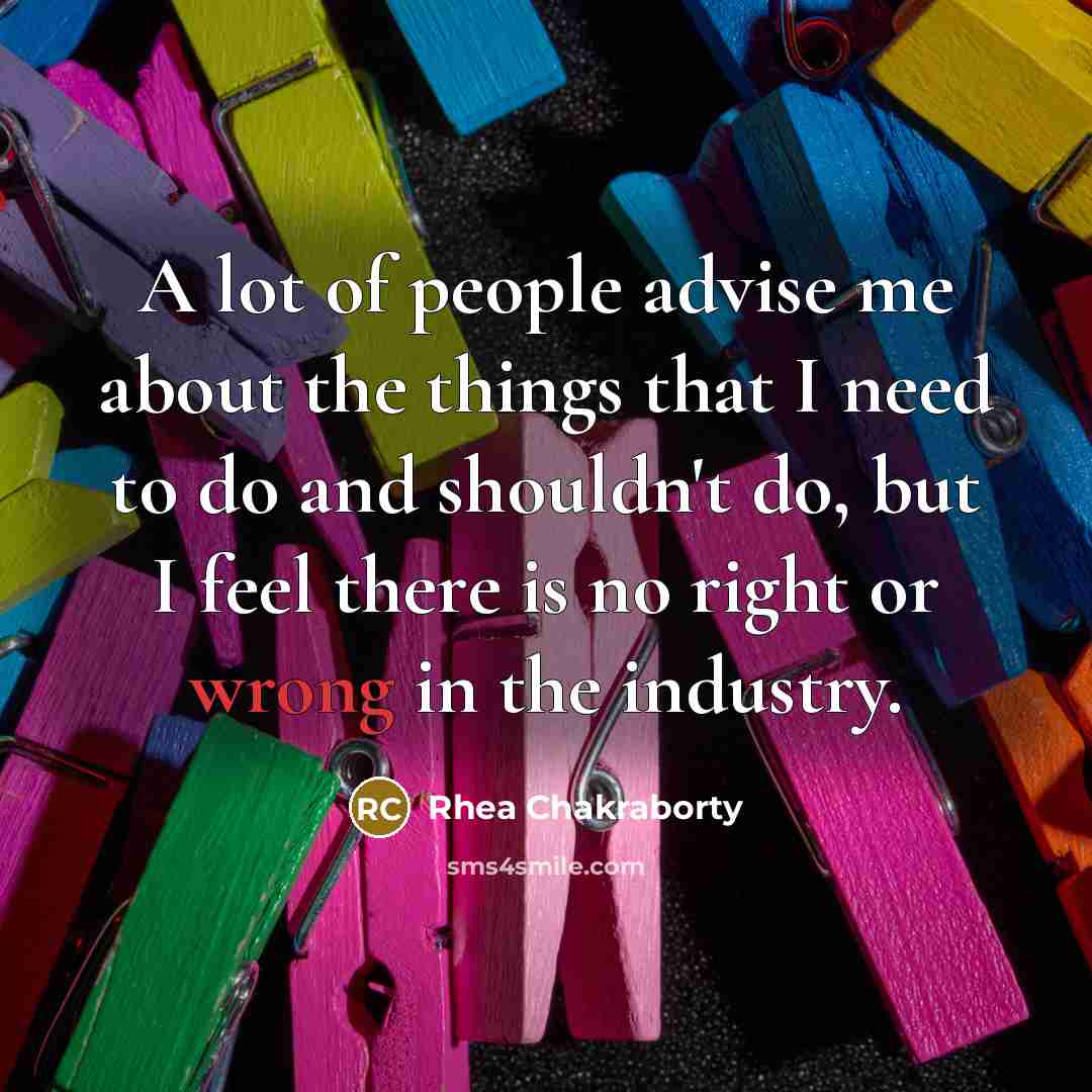 “A lot of people advise me about the things that…” quote by Rhea Chakraborty