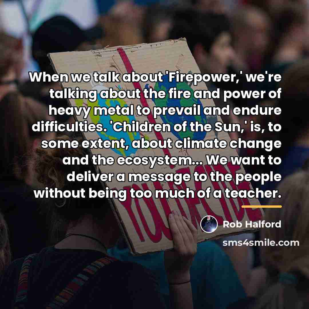 “When we talk about 'Firepower,' we're talking about the fire…” quote by Rob Halford