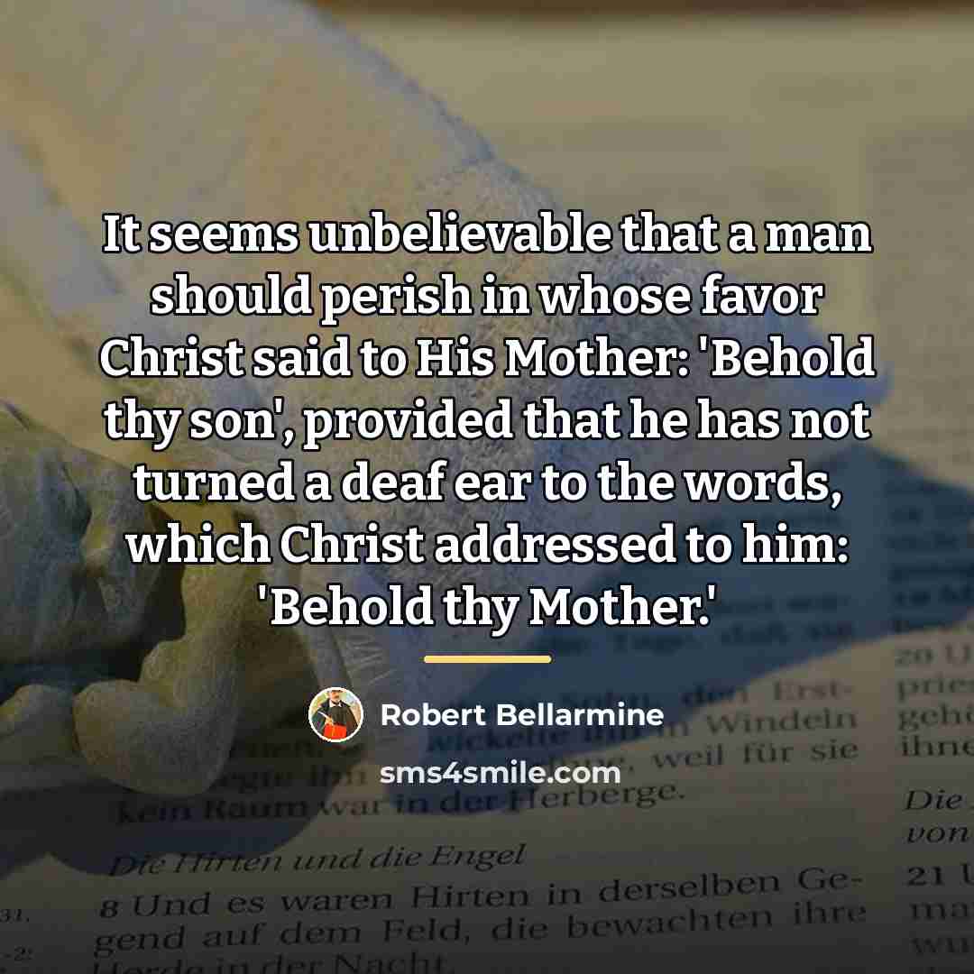 “It seems unbelievable that a man should perish in whose…” quote by Robert Bellarmine