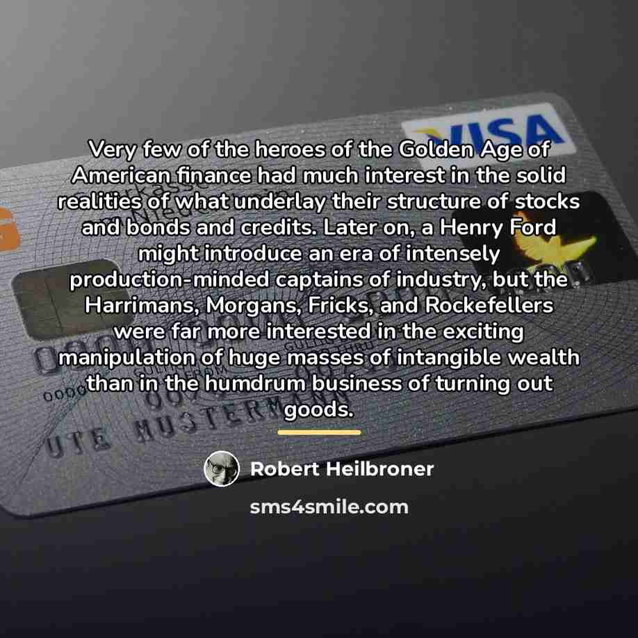 “Very few of the heroes of the Golden Age of…” quote by Robert Heilbroner