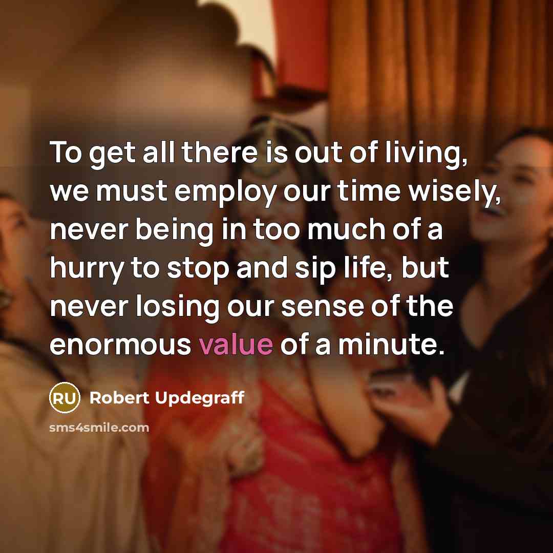 “To get all there is out of living, we must…” quote by Robert Updegraff