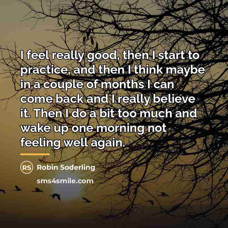 “I feel really good, then I start to practice, and…” quote by Robin Soderling