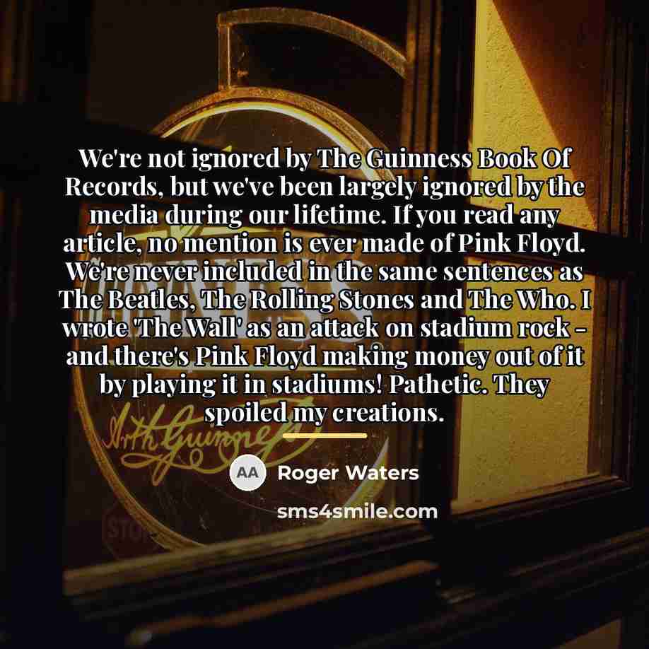 “We're not ignored by The Guinness Book Of Records, but…” quote by Roger Waters