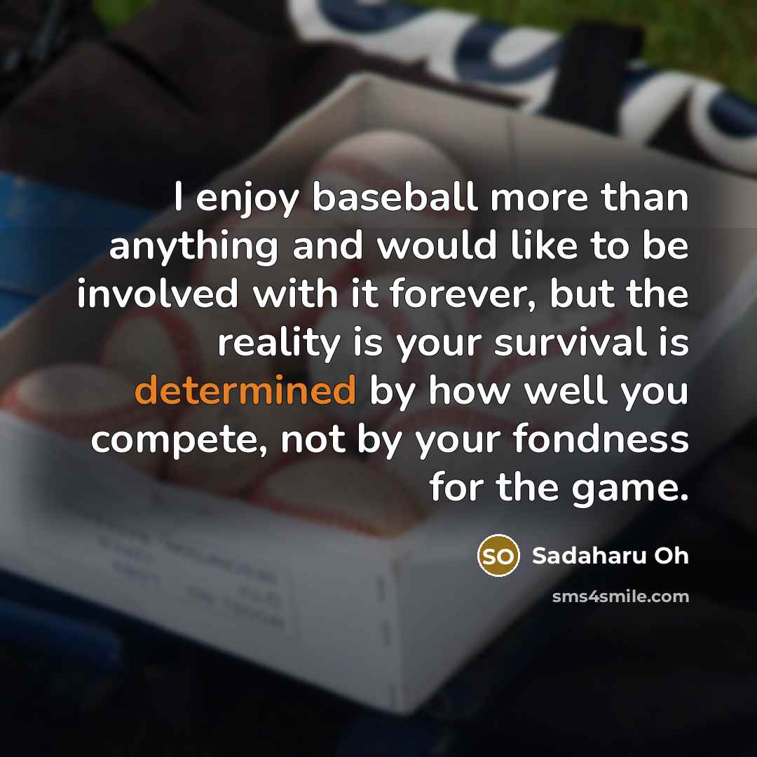 “I enjoy baseball more than anything and would like to…” quote by Sadaharu Oh