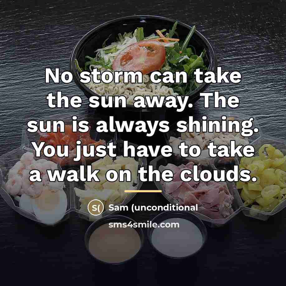 “No storm can take the sun away. The sun is…” quote by Anonymous