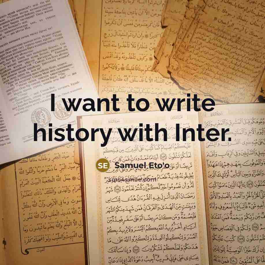 “I want to write history with Inter.…” quote by Samuel Eto'o