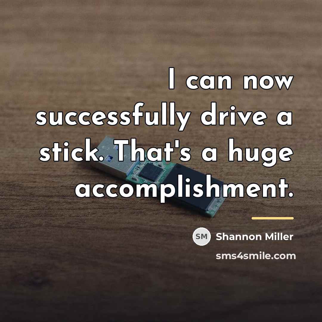 “I can now successfully drive a stick. That's a huge…” quote by Shannon Miller