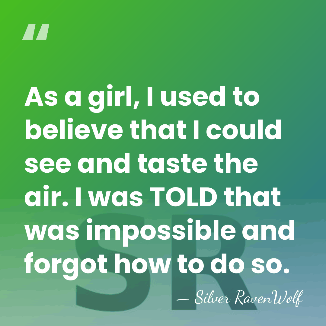 As a girl, I used to believe that I could see and&hellip; - Silver RavenWolf