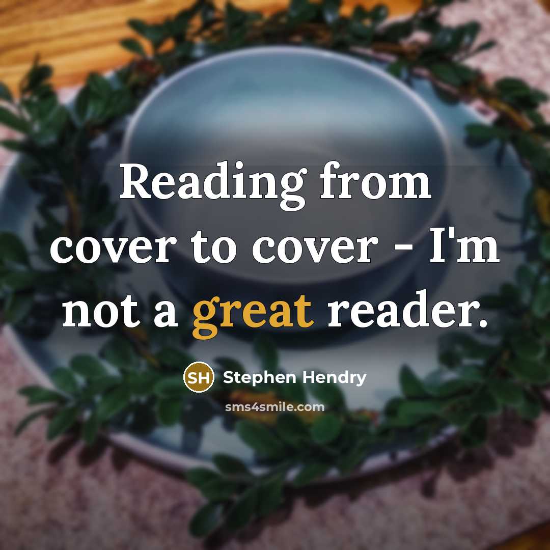 “Reading from cover to cover - I'm not a great…” quote by Stephen Hendry