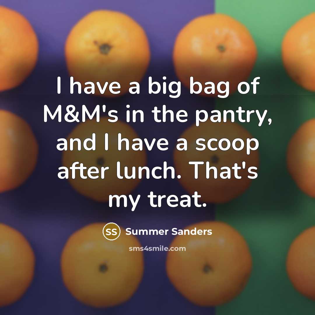 “I have a big bag of M&M's in the pantry,…” quote by Summer Sanders