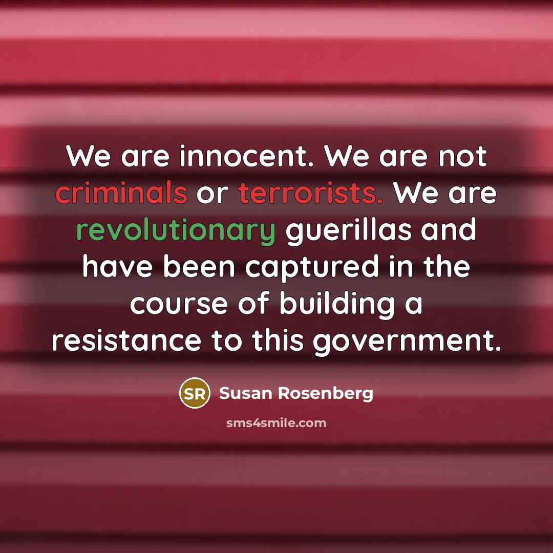 “We are innocent. We are not criminals or terrorists. We…” quote by Susan Rosenberg