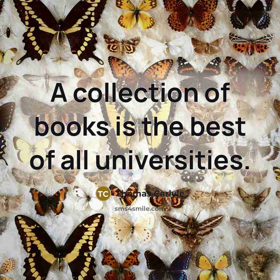 “A collection of books is the best of all universities.…” quote by Thomas Carlyle