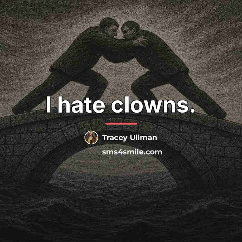 “I hate clowns.…” quote by Tracey Ullman
