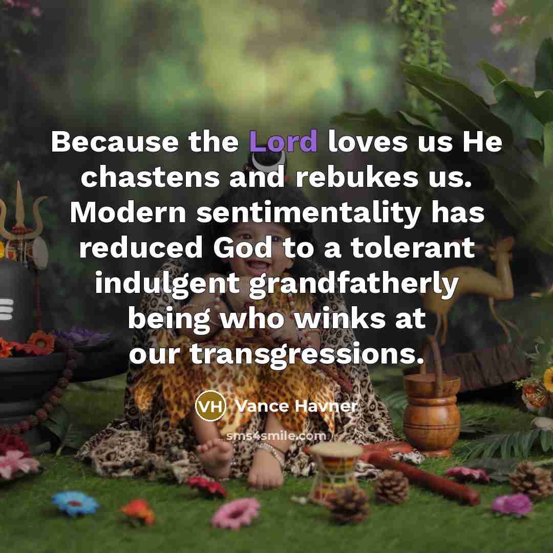 “Because the Lord loves us He chastens and rebukes us.…” quote by Vance Havner