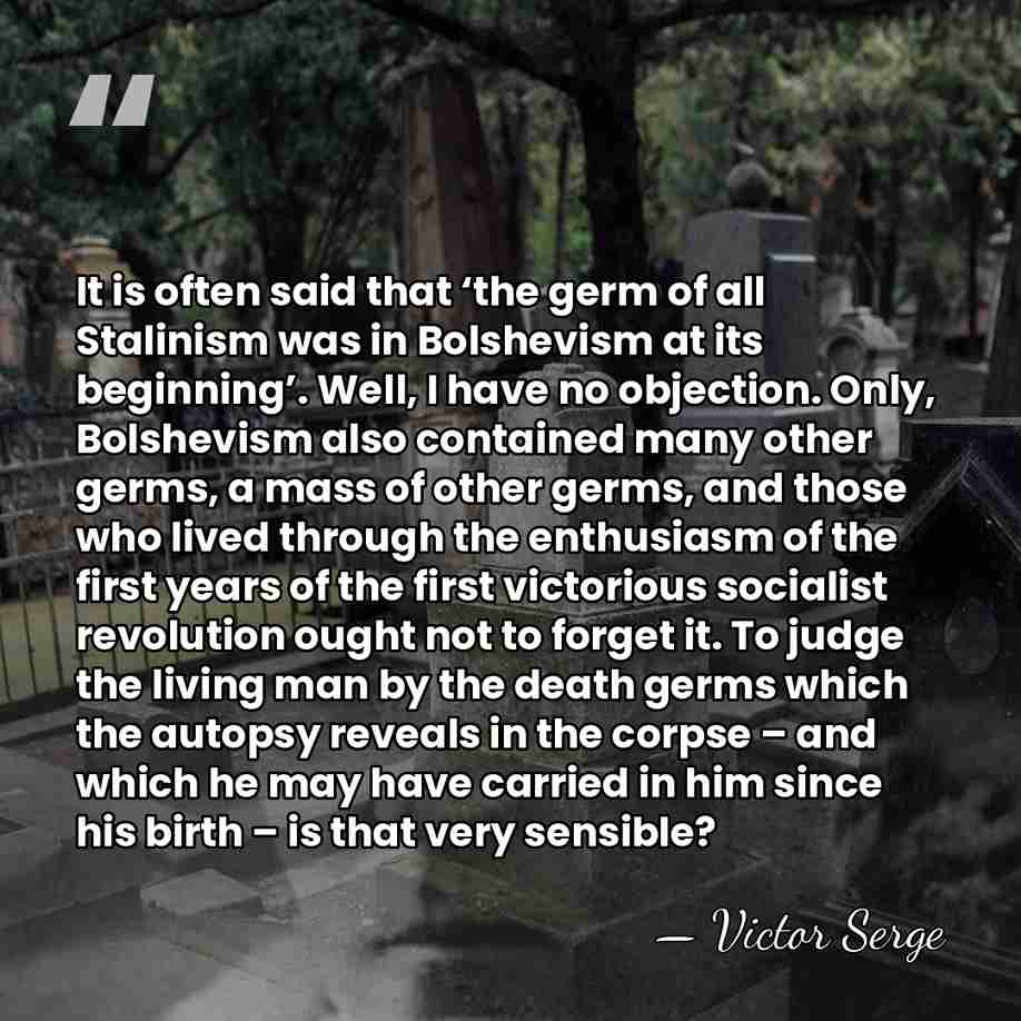 It is often said that ‘the germ of all Stalinism was in&hellip; - Victor Serge