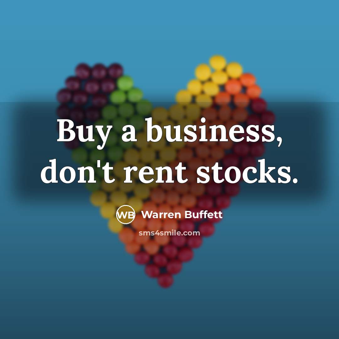 “Buy a business, don't rent stocks.…” quote by Warren Buffett