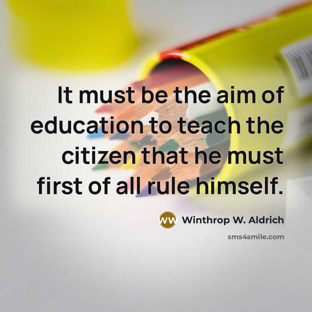 “It must be the aim of education to teach the…” quote by Winthrop W. Aldrich