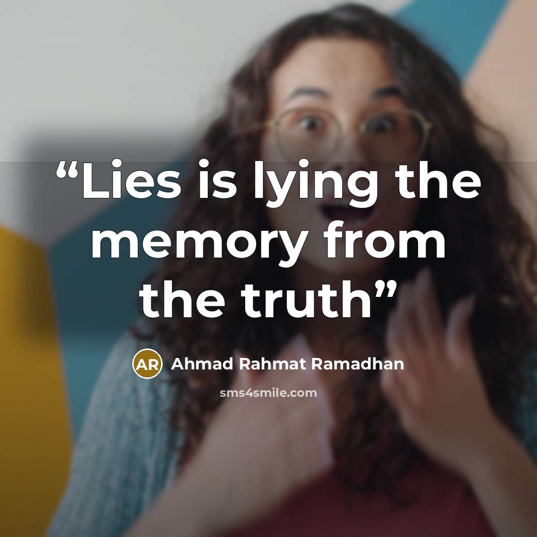 “Lies is lying the memory from the truth” quote by Ahmad Rahmat Ramadhan