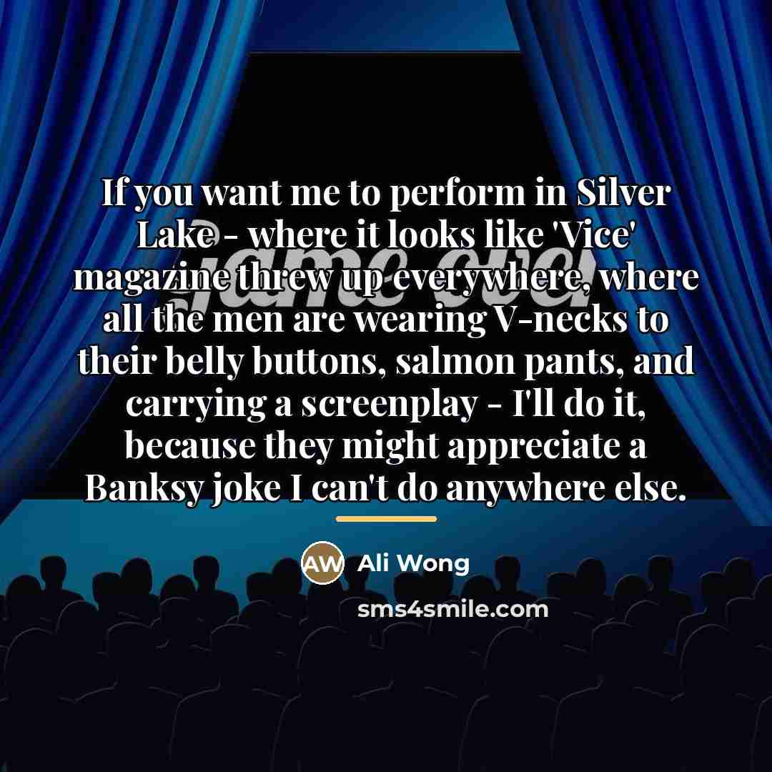 “If you want me to perform in Silver Lake -…” quote by Ali Wong
