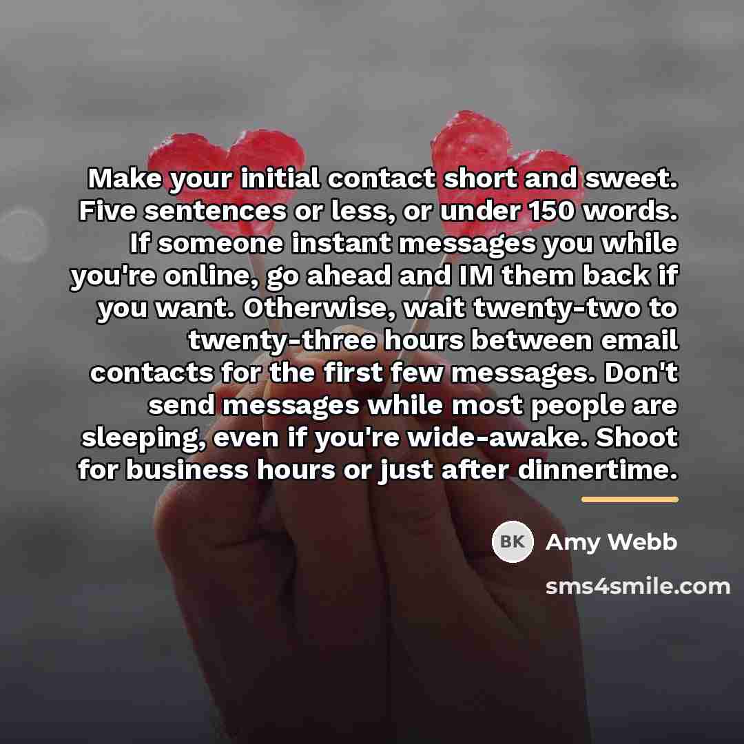 “Make your initial contact short and sweet. Five sentences or…” quote by Amy Webb