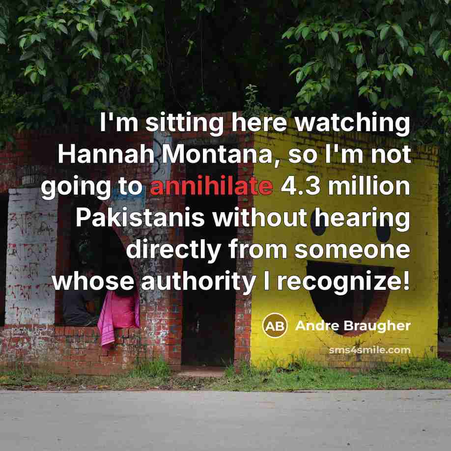 “I'm sitting here watching Hannah Montana, so I'm not going…” quote by Andre Braugher
