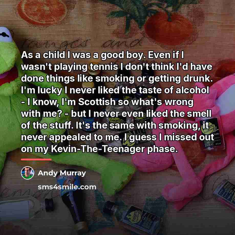 “As a child I was a good boy. Even if…” quote by Andy Murray