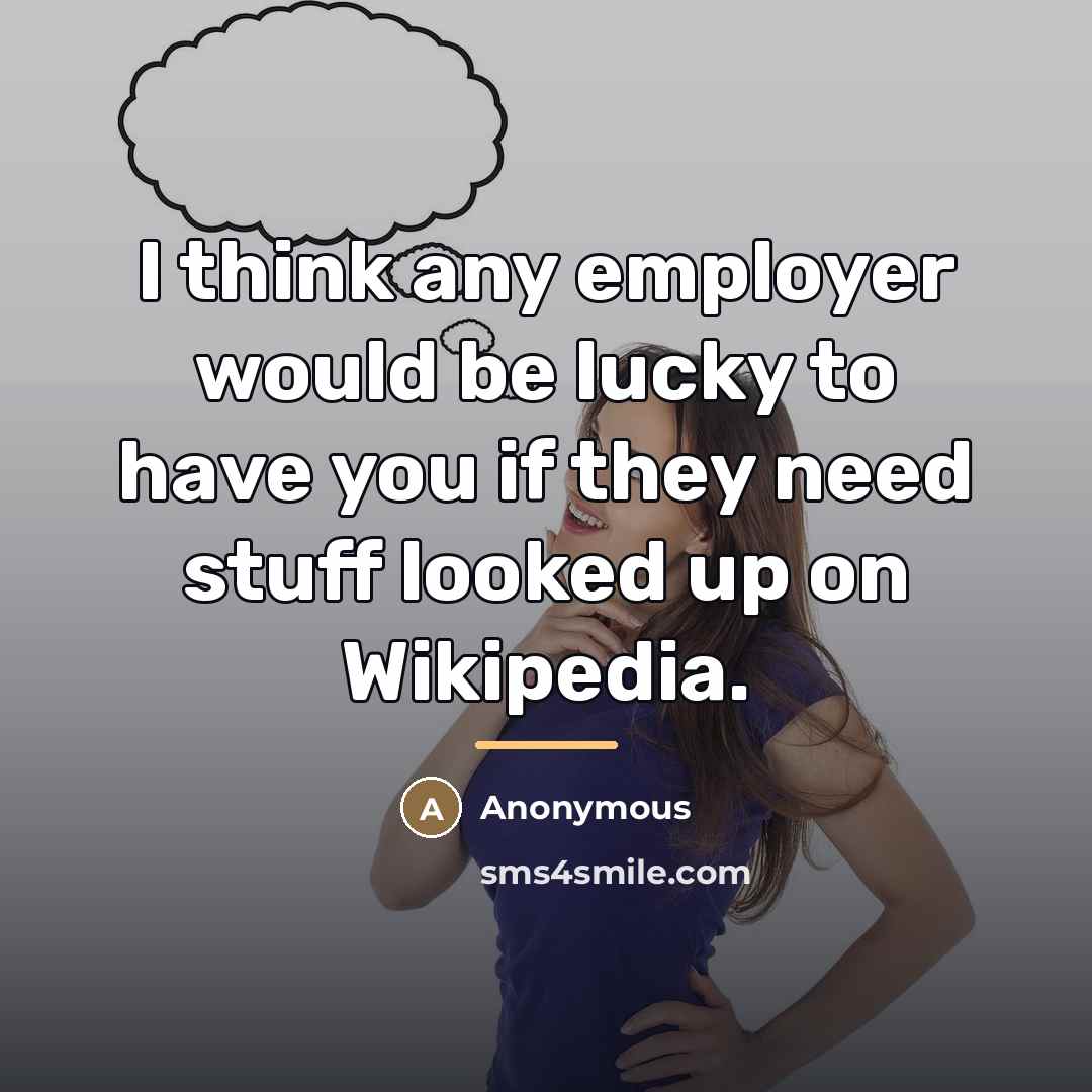 “I think any employer would be lucky to have you…” quote by Anonymous