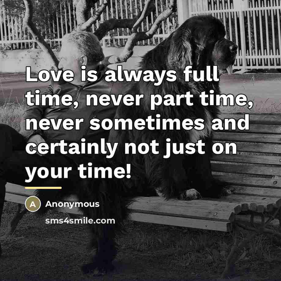 “Love is always full time, never part time, never sometimes…” quote by Anonymous