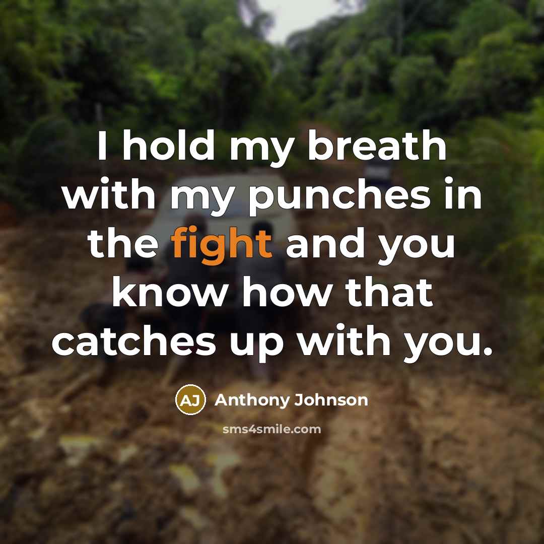 “I hold my breath with my punches in the fight…” quote by Anthony Johnson