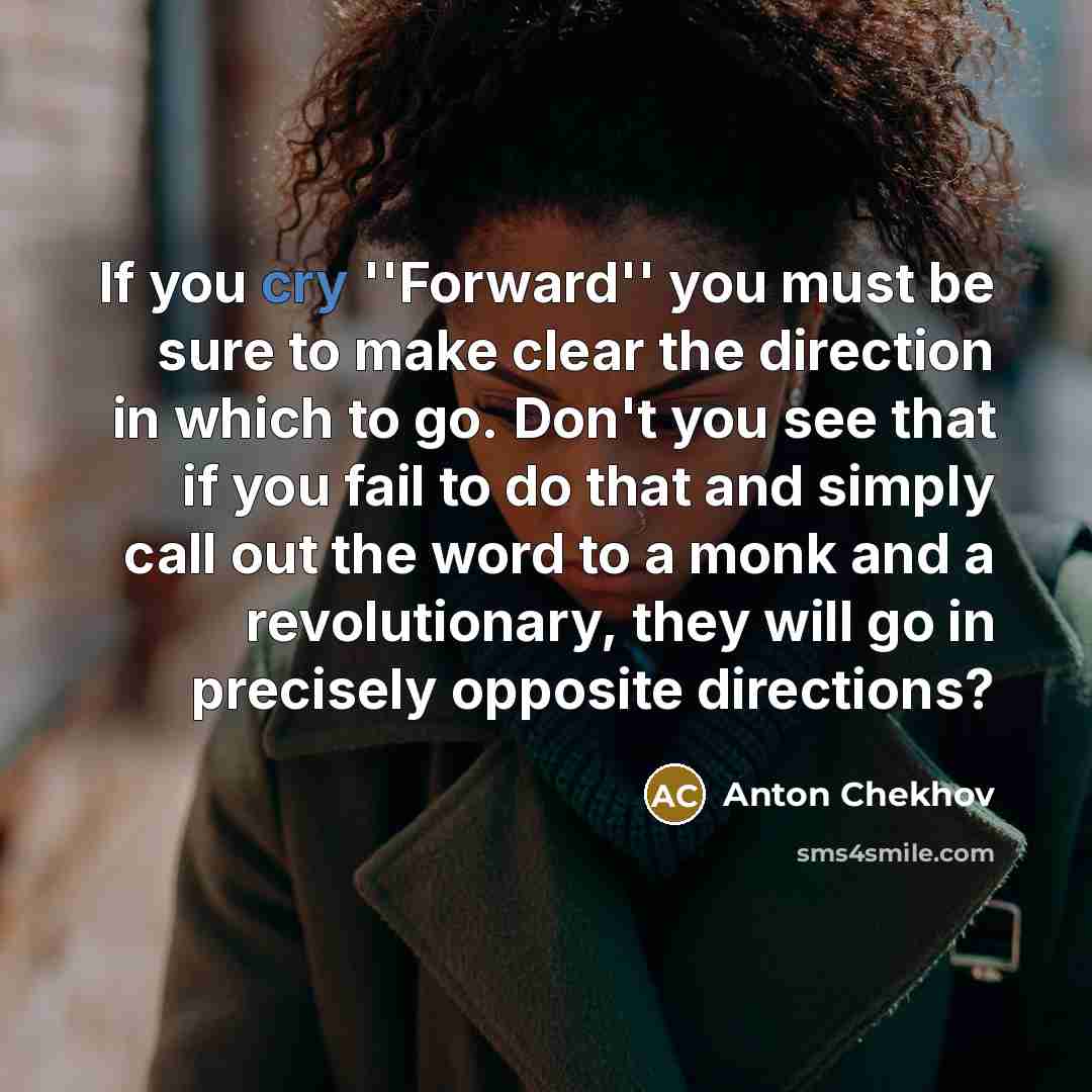 “If you cry ''Forward'' you must be sure to make…” quote by Anton Chekhov