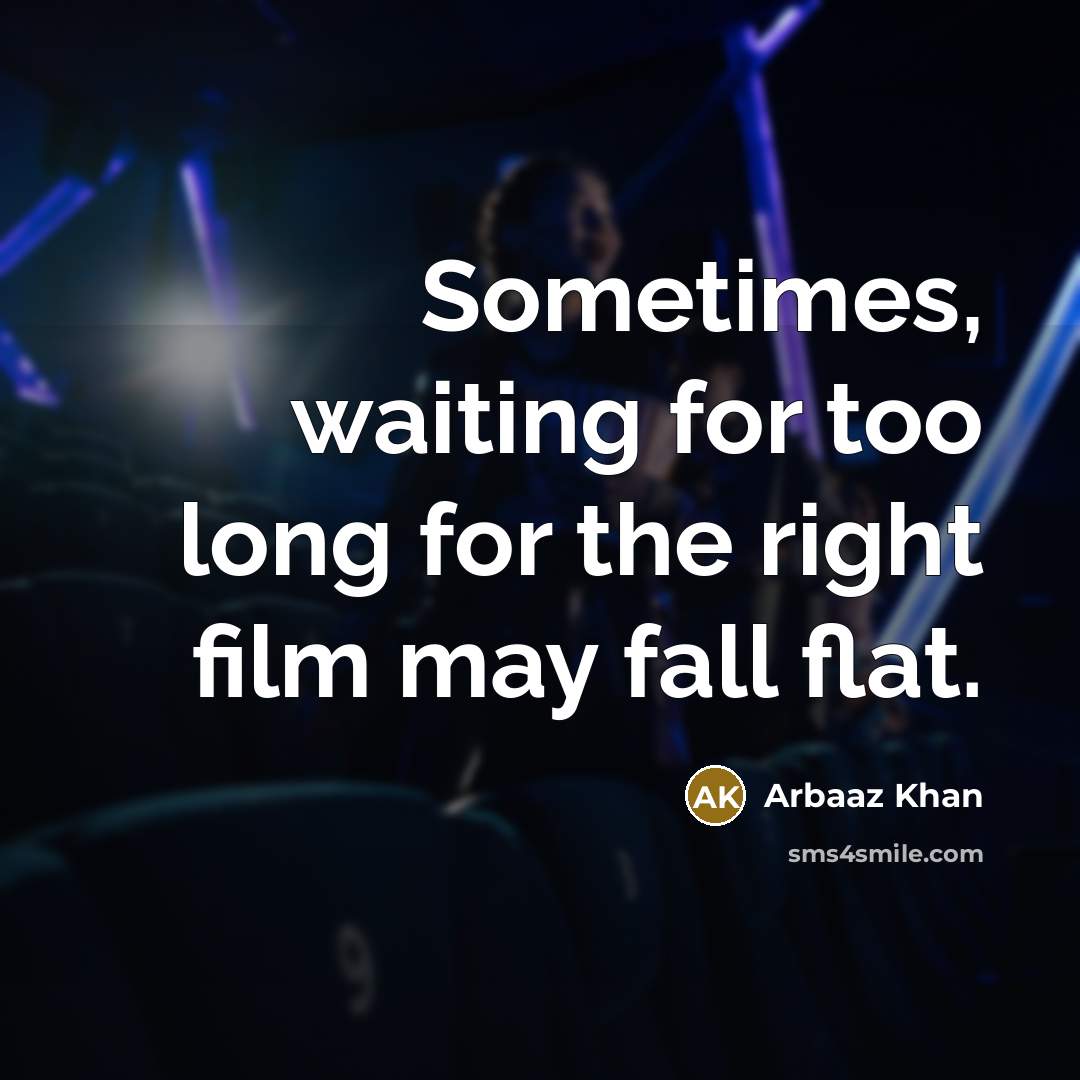 “Sometimes, waiting for too long for the right film may…” quote by Arbaaz Khan