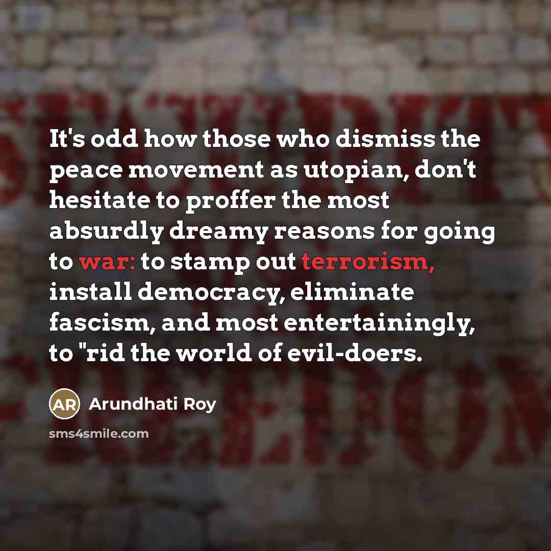 “It's odd how those who dismiss the peace movement as…” quote by Arundhati Roy