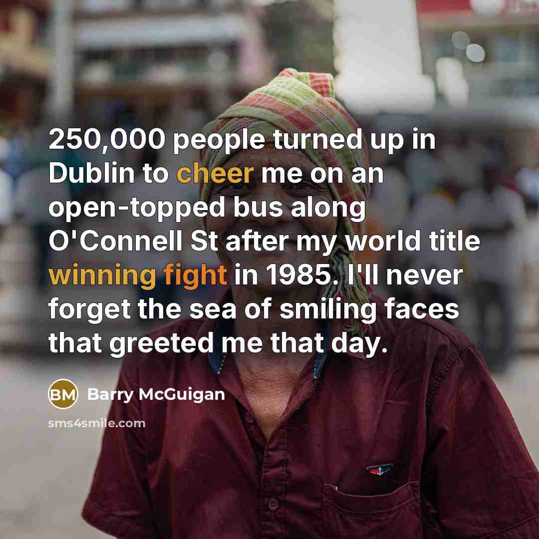 “250,000 people turned up in Dublin to cheer me on…” quote by Barry McGuigan