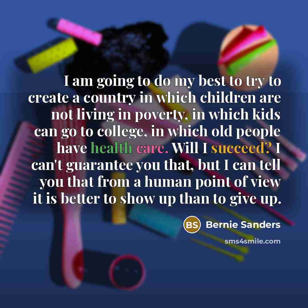 “I am going to do my best to try to…” quote by Bernie Sanders