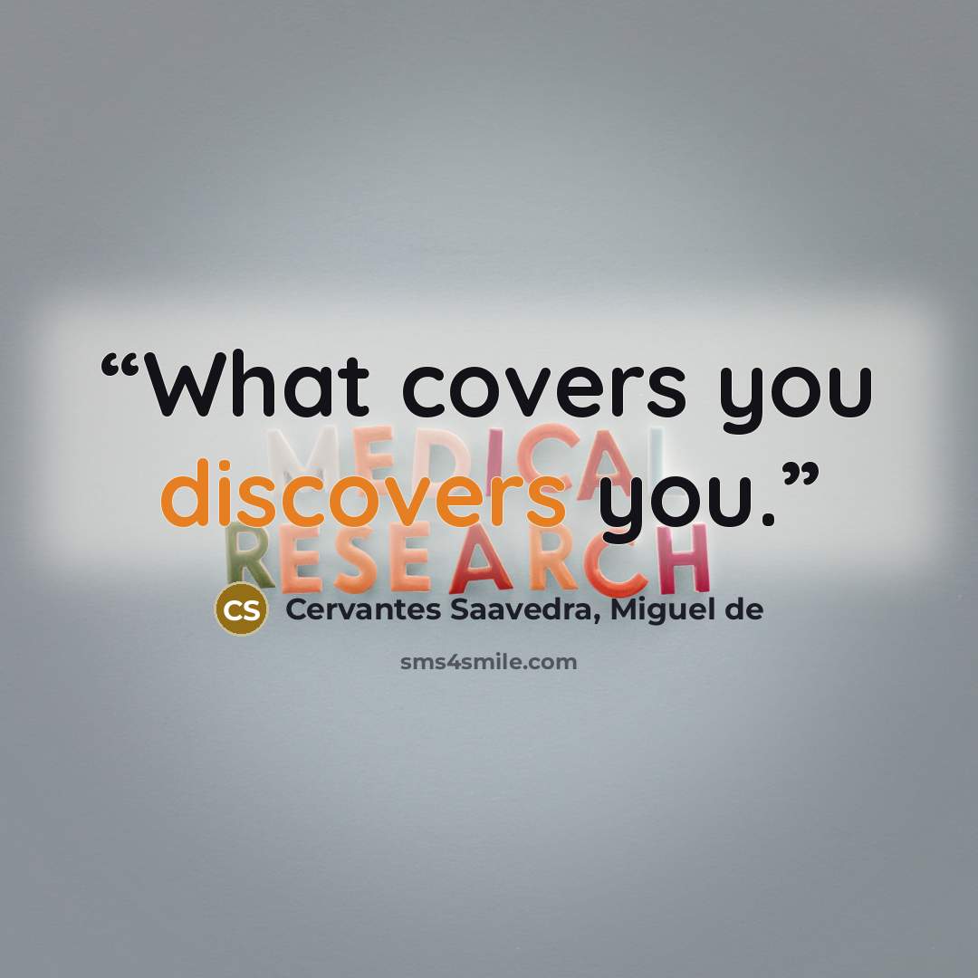“What covers you discovers you.” quote by Cervantes Saavedra, Miguel de
