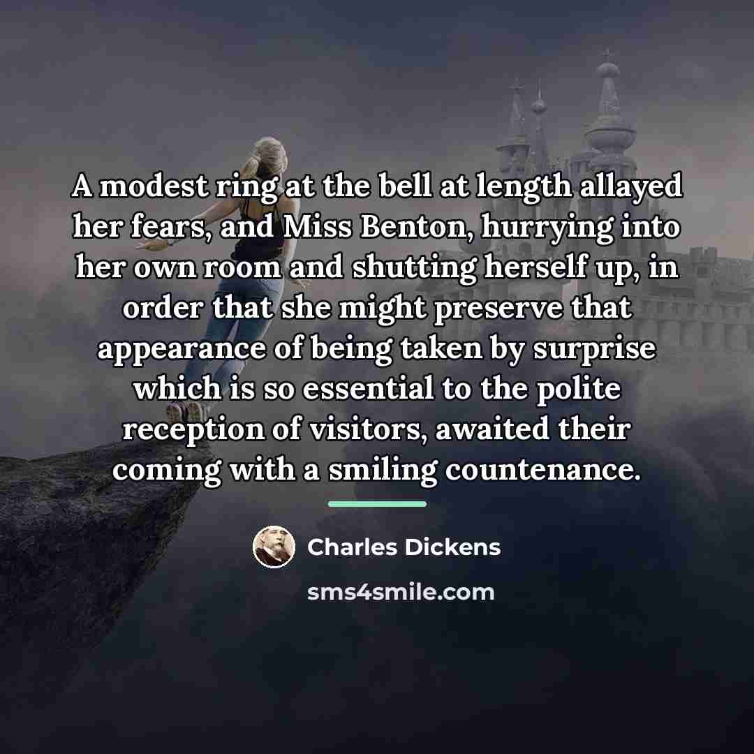 “A modest ring at the bell at length allayed her…” quote by Charles Dickens
