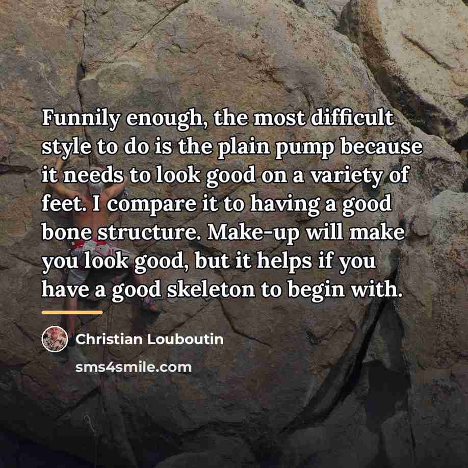 “Funnily enough, the most difficult style to do is the…” quote by Christian Louboutin