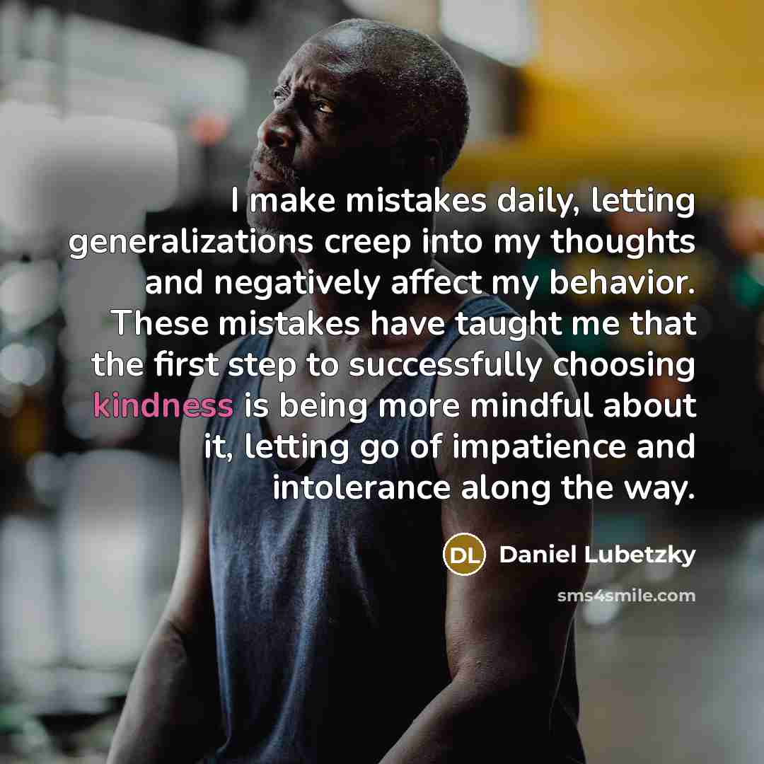 “I make mistakes daily, letting generalizations creep into my thoughts…” quote by Daniel Lubetzky