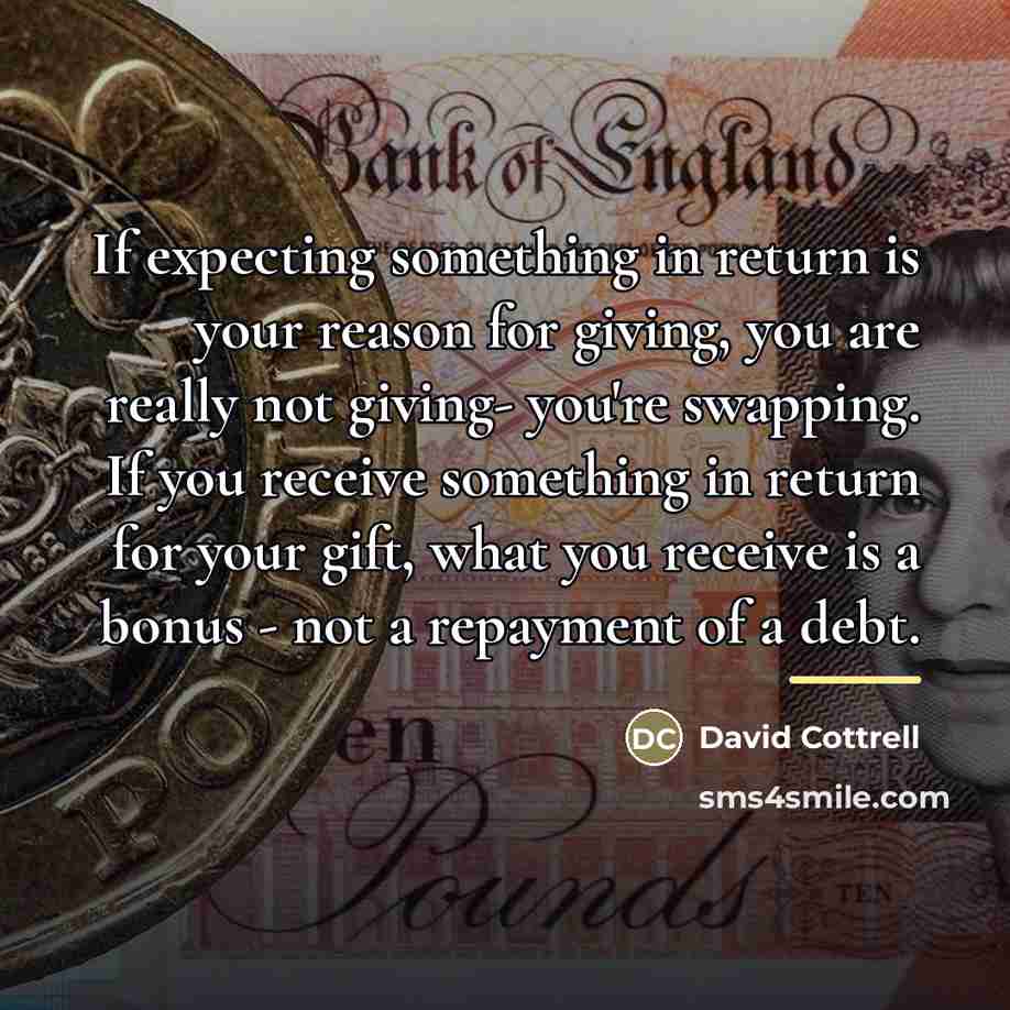 “If expecting something in return is your reason for giving,…” quote by David Cottrell