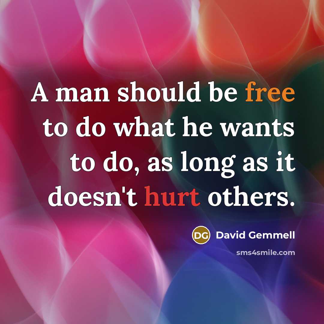“A man should be free to do what he wants…” quote by David Gemmell