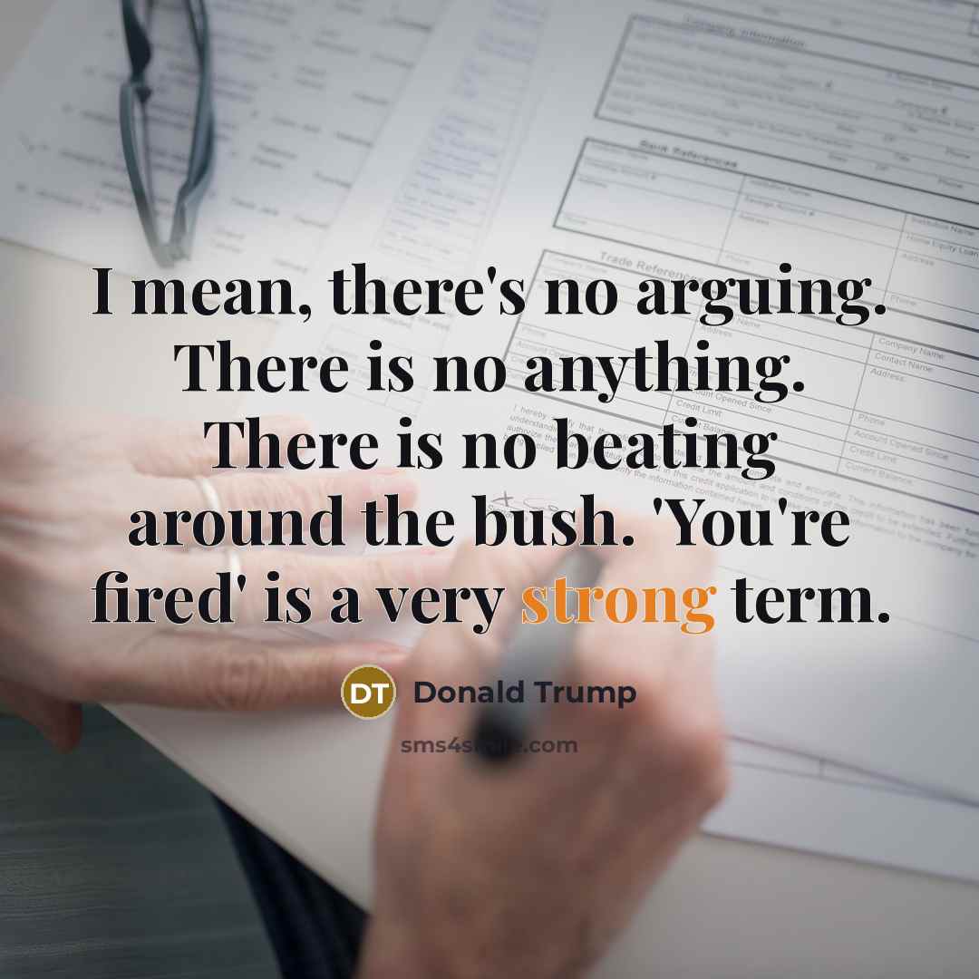 “I mean, there's no arguing. There is no anything. There…” quote by Donald Trump
