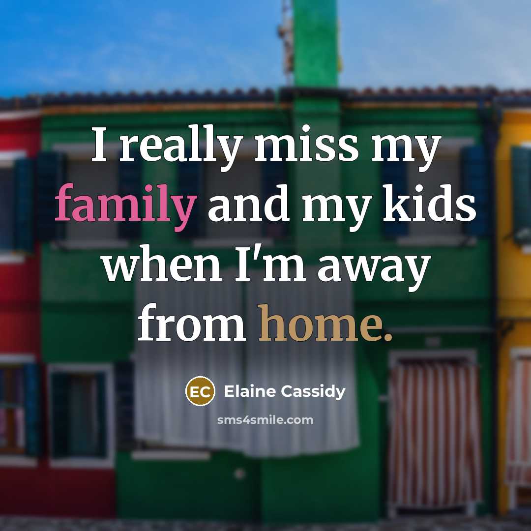 “I really miss my family and my kids when I'm…” quote by Elaine Cassidy