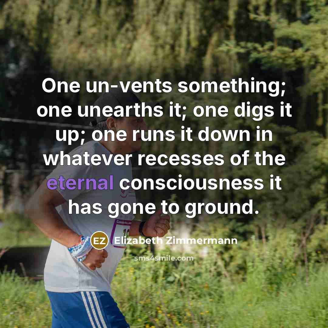 “One un-vents something; one unearths it; one digs it up;…” quote by Elizabeth Zimmermann