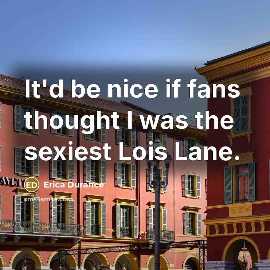 “It'd be nice if fans thought I was the sexiest…” quote by Erica Durance